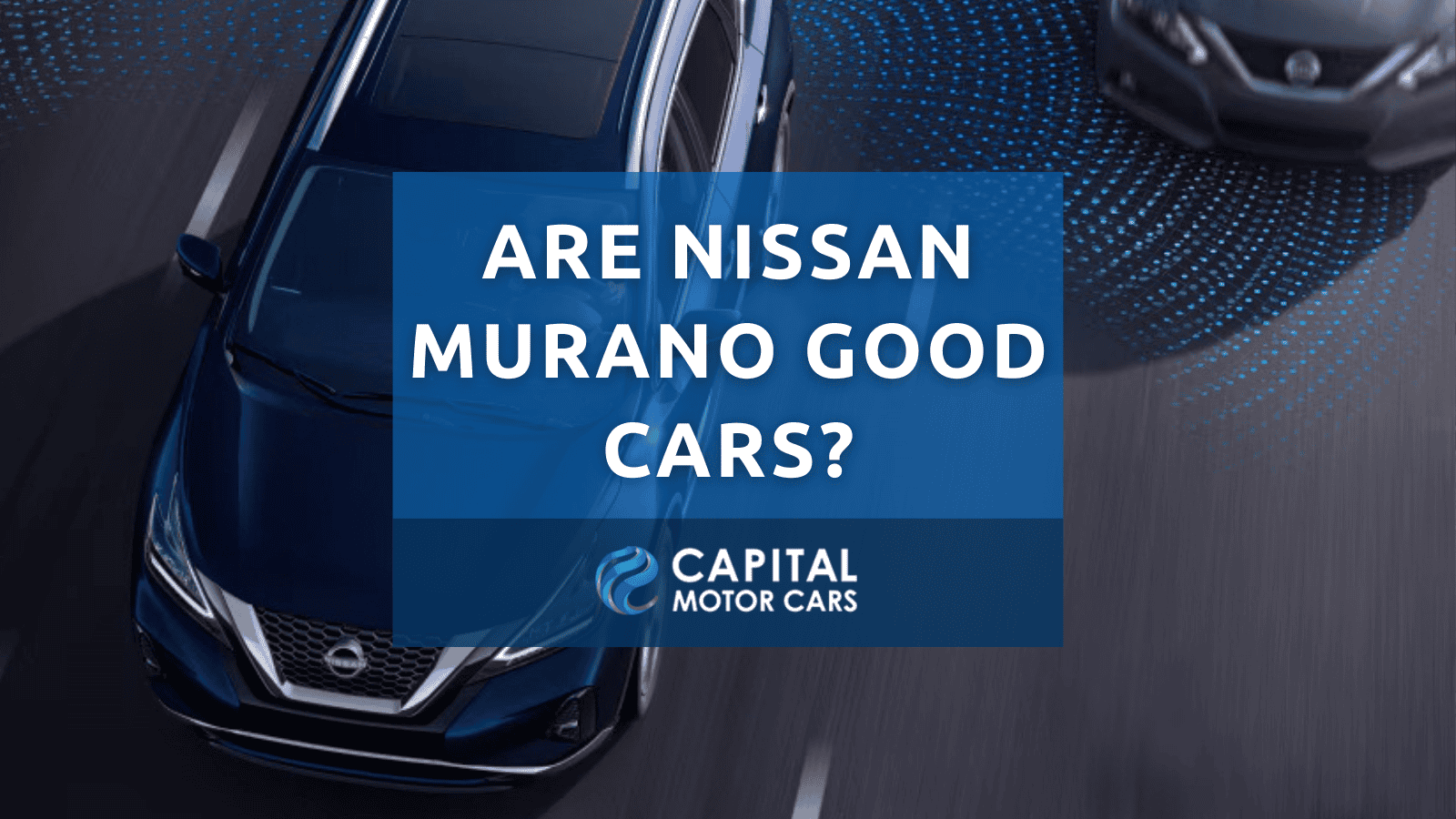 Are Nissan Murano Good Cars? - Capital Motor Cars