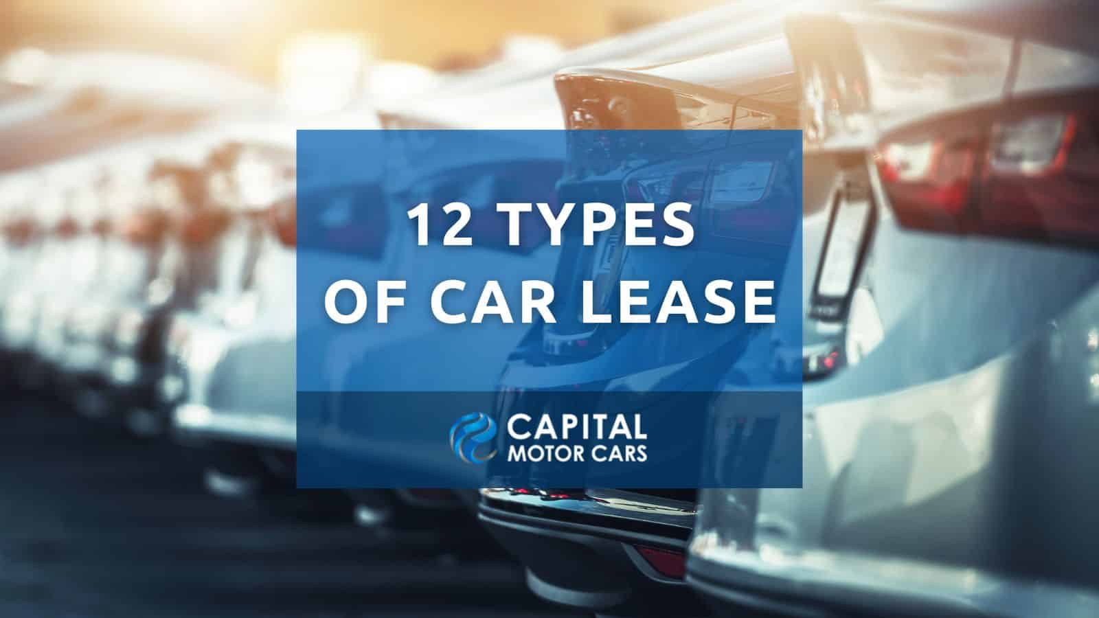 12 Types Of Car Lease: Open End and Closed End - Capital Motor Cars